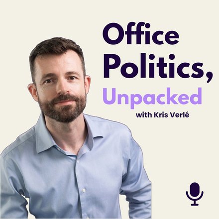 Office Politics, Unpacked with Kris Verlé
